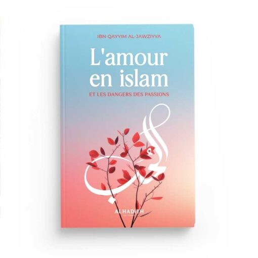 L'amour en islam et les dangers des passions