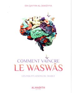 Comment vaincre le waswas - Les insufflations du diable