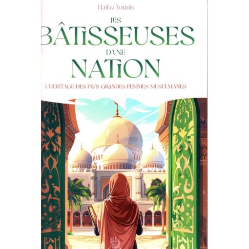 Les bâtisseuses d’une nation : L’héritage des plus grandes femmes musulmanes,