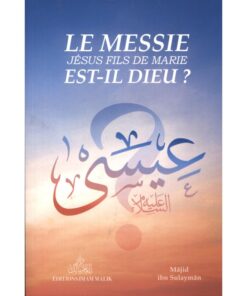 Le Messie Jésus fils de Marie Est-il Dieu ?