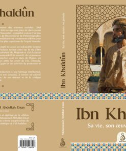 Ibn Khaldûn – Sa vie, son œuvre, sa pensée