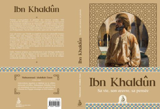 Ibn Khaldûn – Sa vie, son œuvre, sa pensée