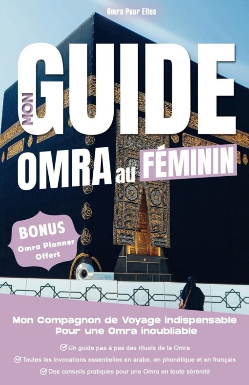 Mon Guide Omra au Féminin: Mon Compagnon de voyage indispensable pour une Omra inoubliable