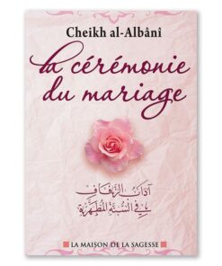 La cérémonie du mariage, de Cheikh Al-Albani