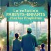 La relation parents enfants chez les Prophètes