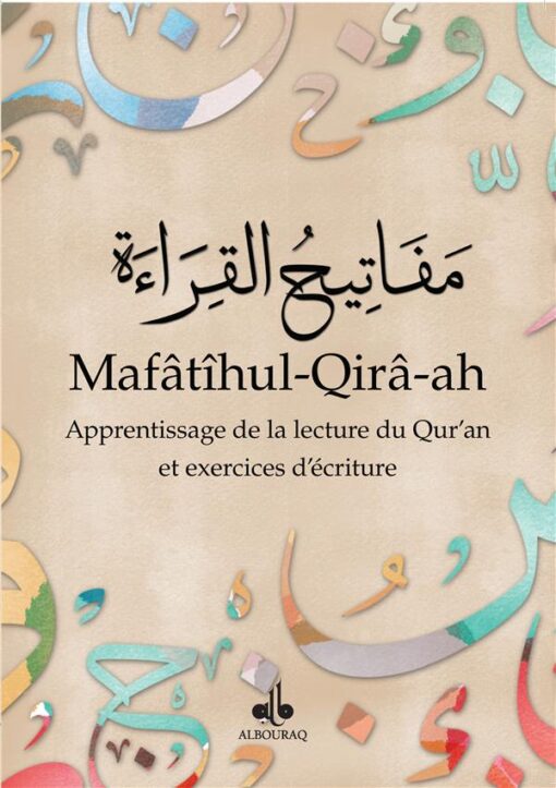 Mafâtîhul-Qirâ-ah : apprentissage de la lecture du Qur'an et exercices d'écriture