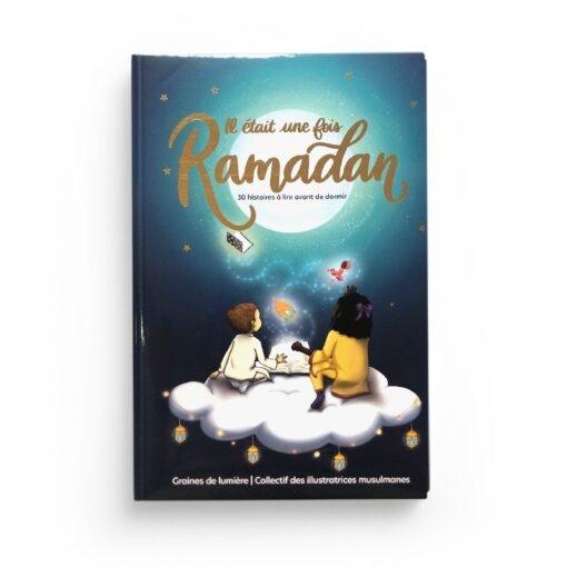 IL ÉTAIT UNE FOIS RAMADAN 30 histoires à lire avant de dormir