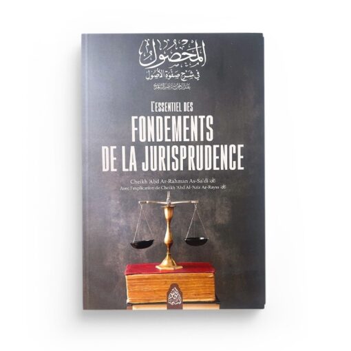 L’essentiel des Fondements de la Jurisprudence (Usul Al-Fiqh) - Cheikh 'Abd Al-'Aziz Ar-Rayss